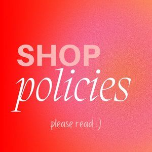 SHOP POLICIES - please read before purchasing!